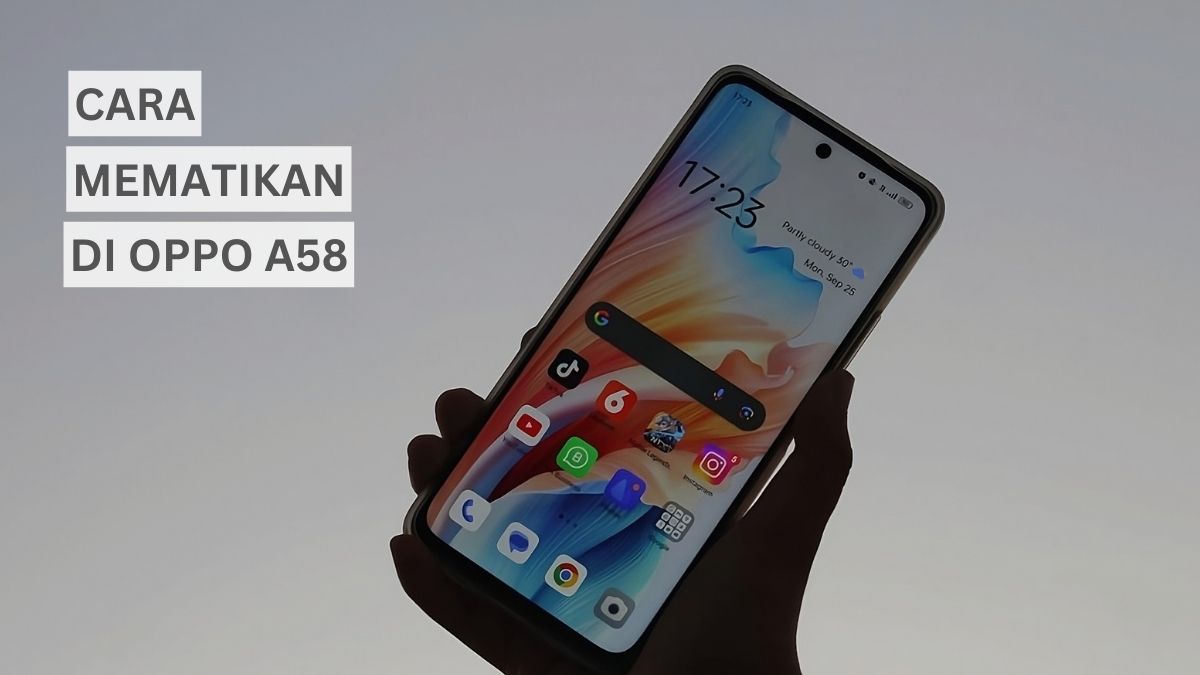 Cara Mematikan HP Oppo A58 dengan dan tanpa tombol Power