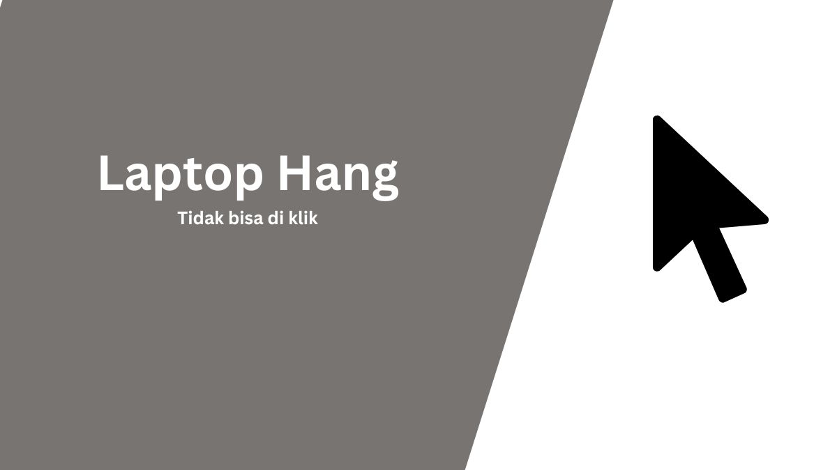 Cara Mengatasi Laptop Hang Tidak Bisa di Klik pada Windows